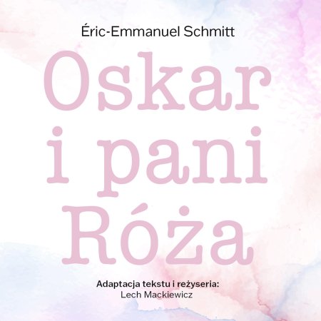 Oskar i pani Róża, reż. Lech Mackiewicz 