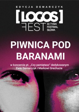 Czy pamiętasz? - koncert dedykowany Ewie Demarczyk i Markowi Grechucie. Piwnica pod baranami / XII LOGOS FEST - Tyski Festiwal Słowa. Edycja Demarczyk