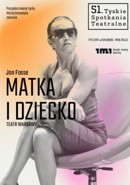 "Matka i dziecko" - spektakl mistrzowski / 51. Tyskie Spotkania Teatralne